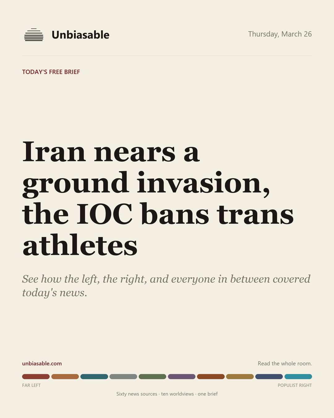Unbiasable cover for Thursday, March 26: Iran nears a ground invasion, the IOC bans trans athletes. The labelled ten-worldview spectrum.