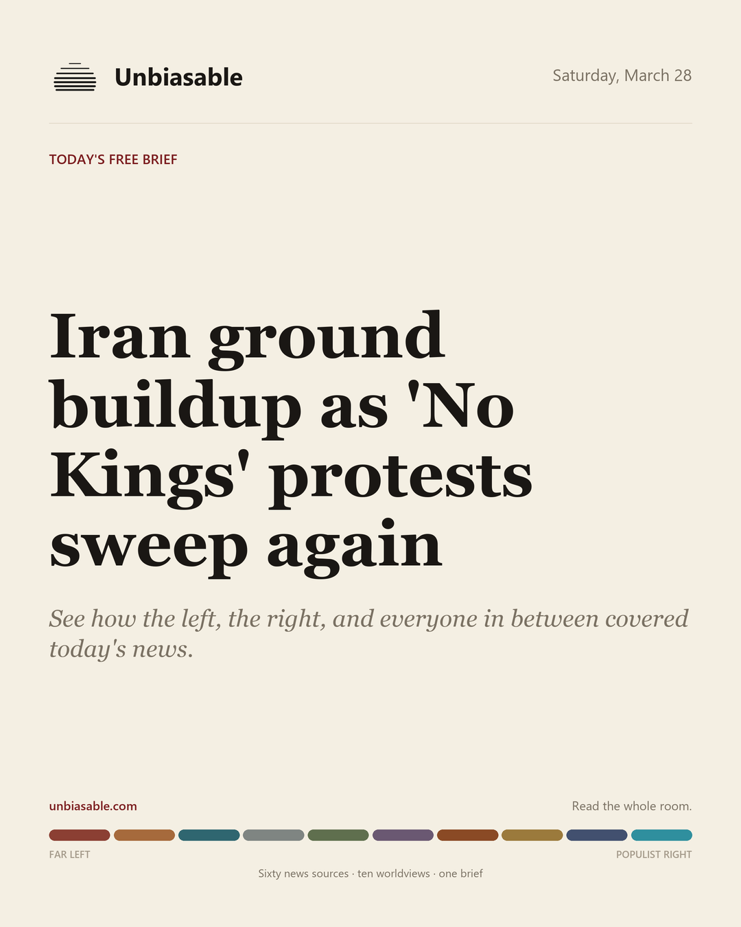 Unbiasable cover for Saturday, March 28: Iran ground buildup as 'No Kings' protests sweep again. The labelled ten-worldview spectrum.