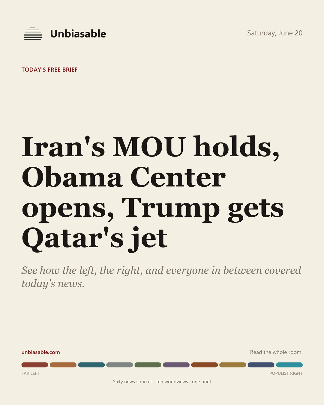 Unbiasable cover for Saturday, June 20: Iran's MOU holds, Obama Center opens, Trump gets Qatar's jet. The labelled ten-worldview spectrum.