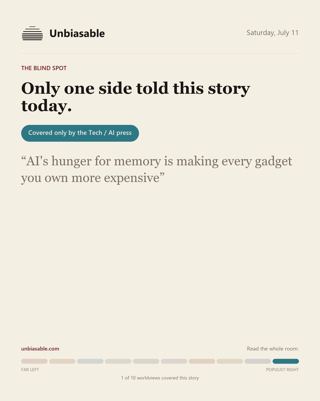 A story only the Tech / AI press covered today: AI's hunger for memory is making every gadget you own more expensive.