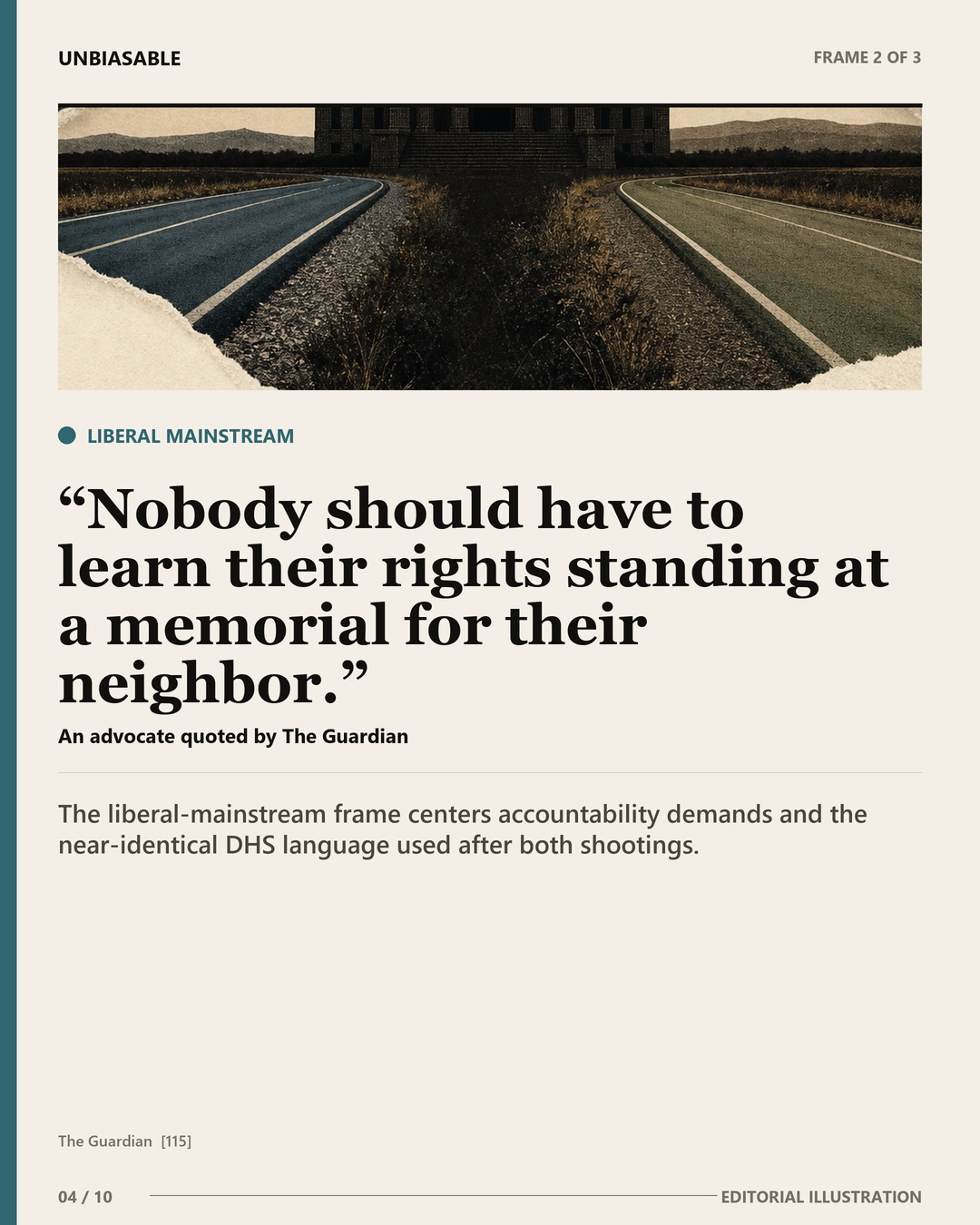 Liberal Mainstream frame: Nobody should have to learn their rights standing at a memorial for their neighbor. The liberal-mainstream frame centers accountability demands and the near-identical DHS language used after both shootings.