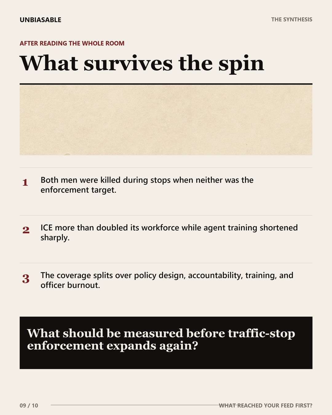 What survives the spin: Both men were killed during stops when neither was the enforcement target.; ICE more than doubled its workforce while agent training shortened sharply.; The coverage splits over policy design, accountability, training, and officer burnout.