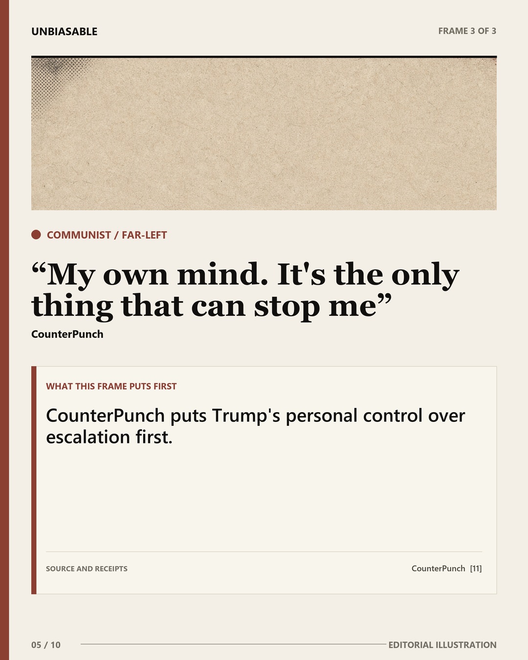 Communist / Far-Left frame: My own mind. It's the only thing that can stop me CounterPunch puts Trump's personal control over escalation first.