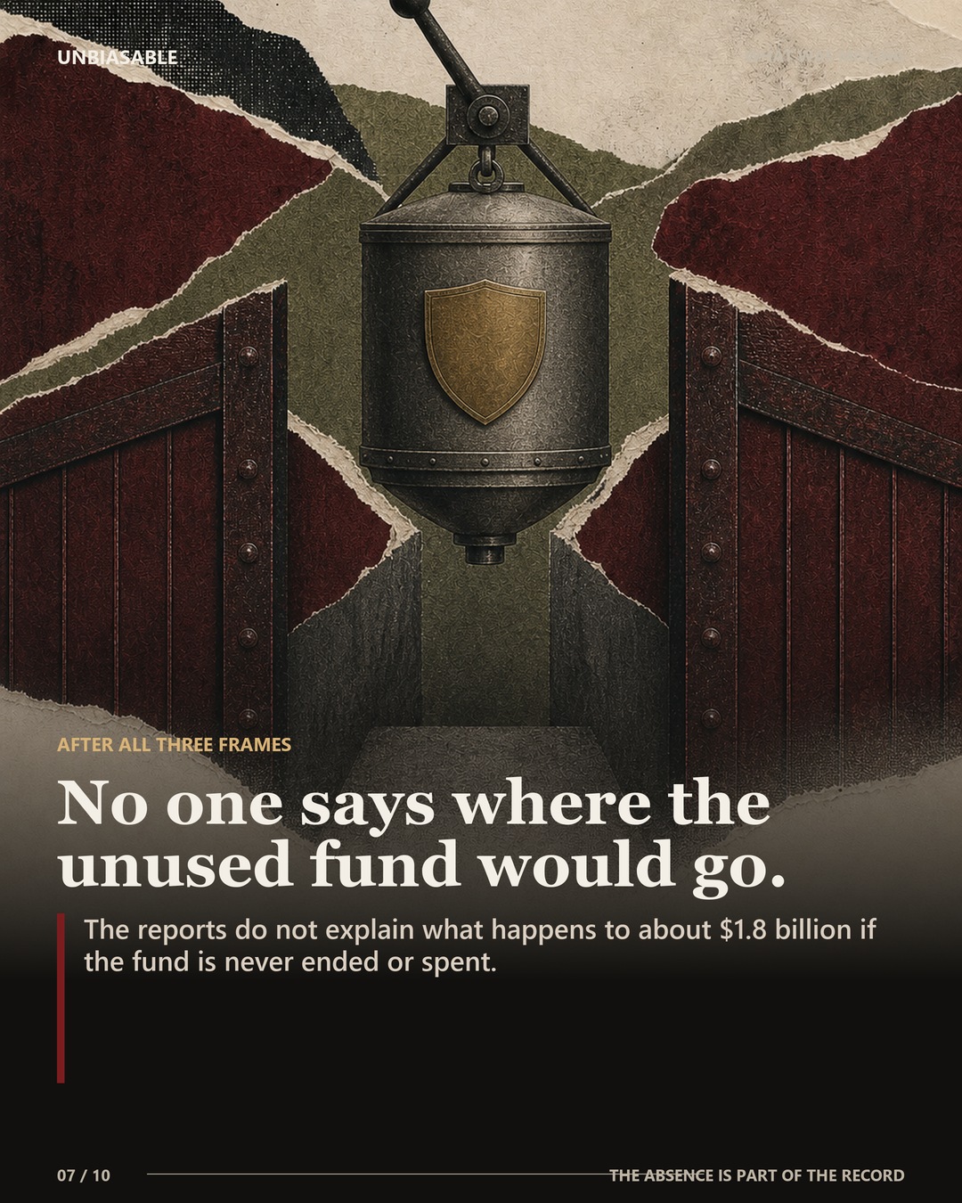 No one says where the unused fund would go.: The reports do not explain what happens to about $1.8 billion if the fund is never ended or spent.